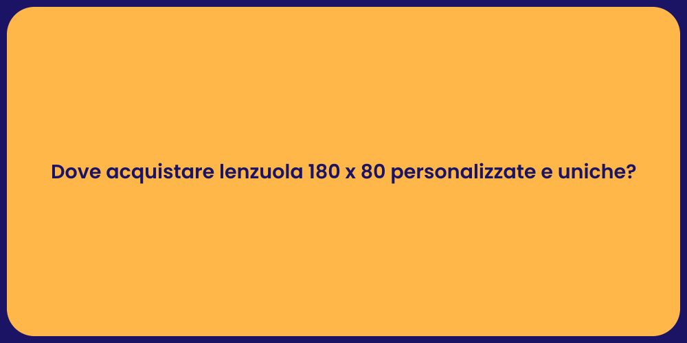 Dove acquistare lenzuola 180 x 80 personalizzate e uniche?