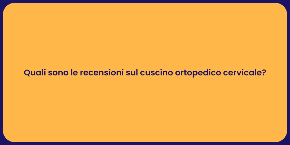 Quali sono le recensioni sul cuscino ortopedico cervicale?