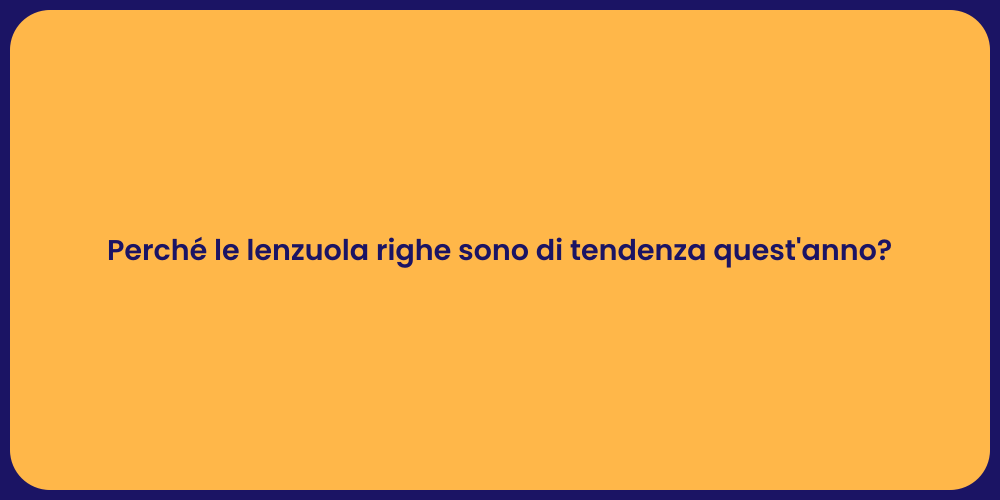 Perché le lenzuola righe sono di tendenza quest'anno?