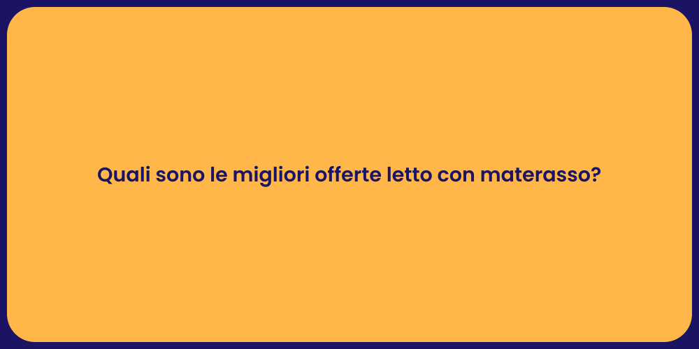 Quali sono le migliori offerte letto con materasso?