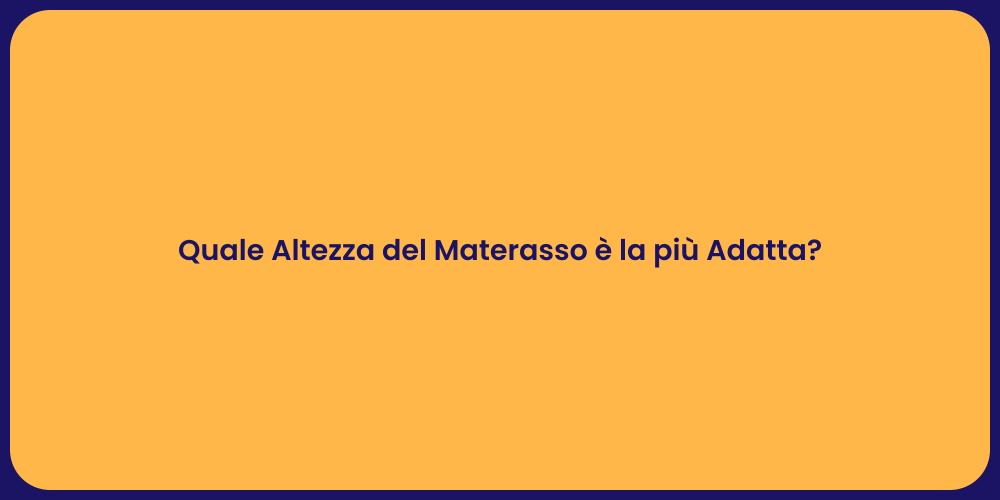 Quale Altezza del Materasso è la più Adatta?