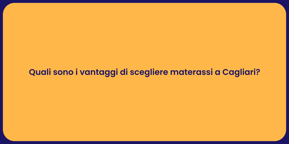 Quali sono i vantaggi di scegliere materassi a Cagliari?