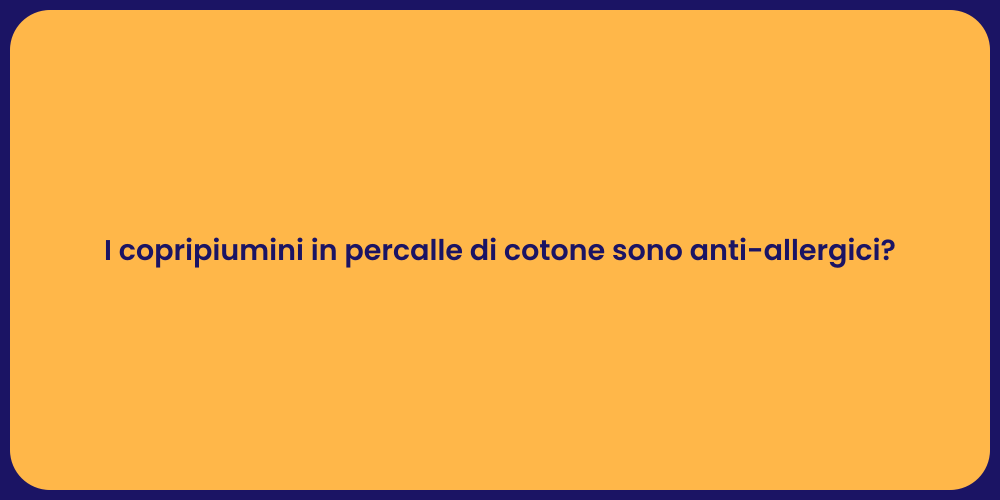 I copripiumini in percalle di cotone sono anti-allergici?