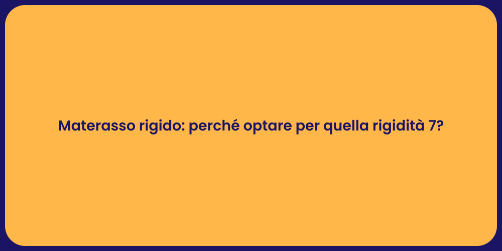 Materasso rigido: perché optare per quella rigidità 7?
