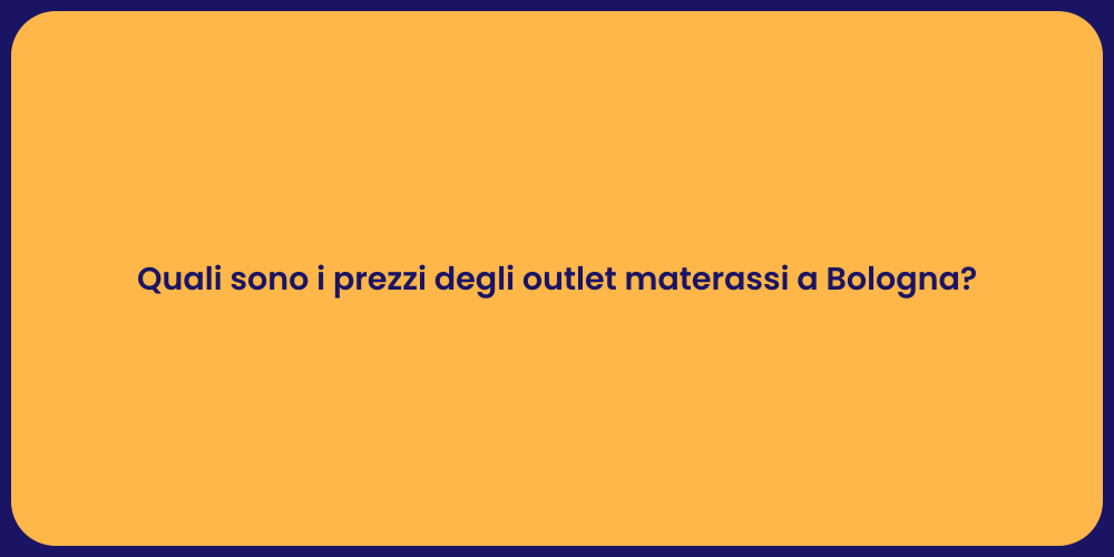 Quali sono i prezzi degli outlet materassi a Bologna?