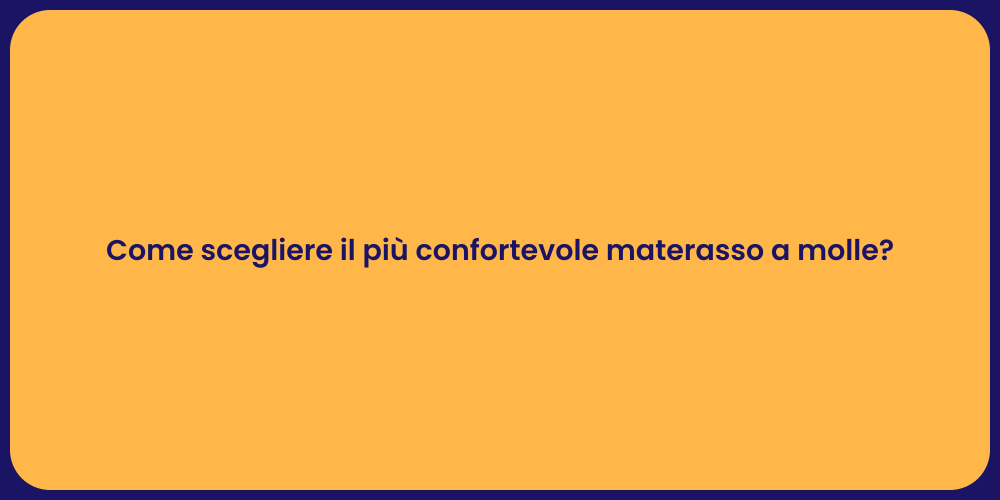 Come scegliere il più confortevole materasso a molle?