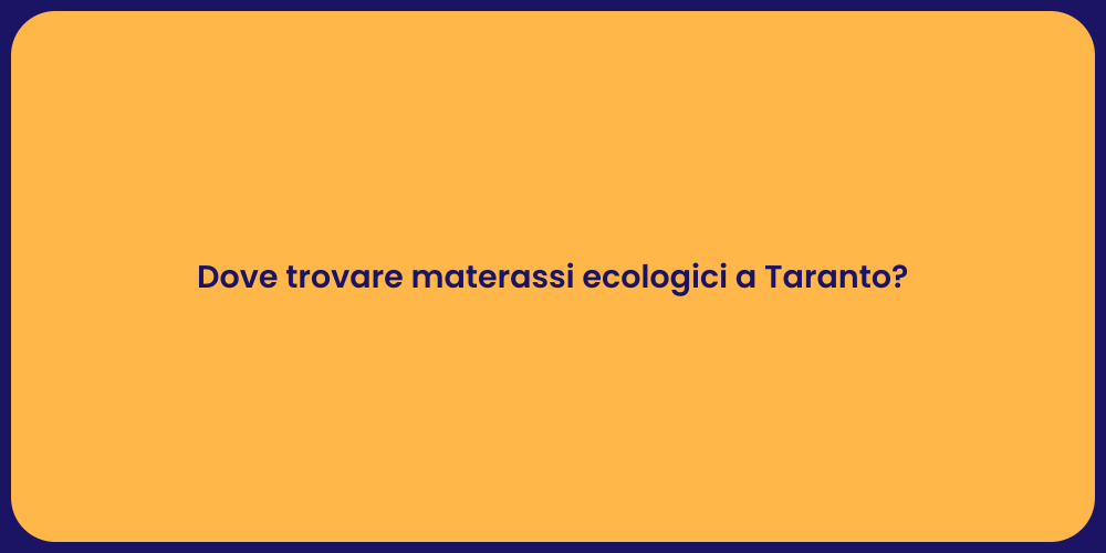 Dove trovare materassi ecologici a Taranto?