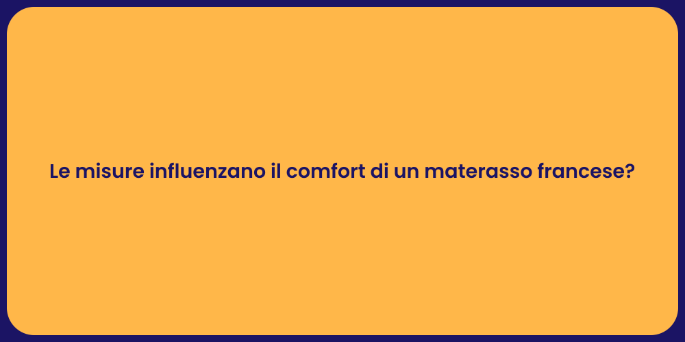 Le misure influenzano il comfort di un materasso francese?
