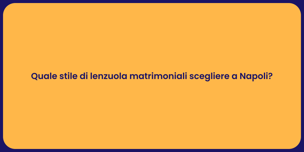 Quale stile di lenzuola matrimoniali scegliere a Napoli?
