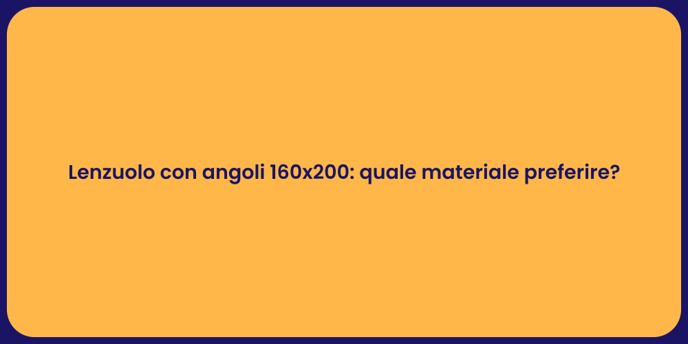 Lenzuolo con angoli 160x200: quale materiale preferire?