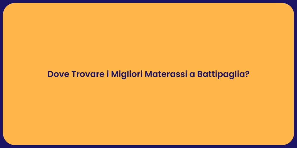Materassi a Battipaglia: Dove Trovarli