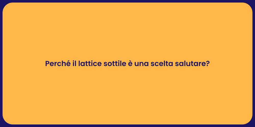 Perché il lattice sottile è una scelta salutare?