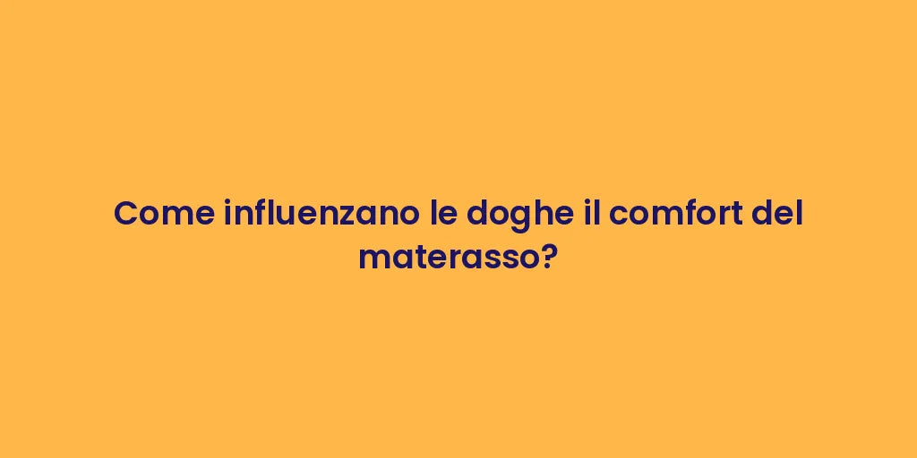 Come influenzano le doghe il comfort del materasso?