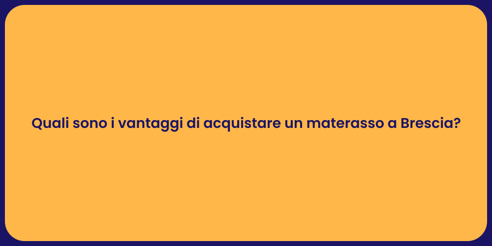 Quali sono i vantaggi di acquistare un materasso a Brescia?