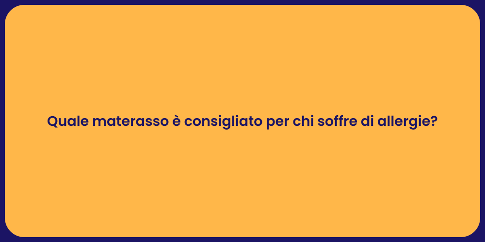 Quale materasso è consigliato per chi soffre di allergie?