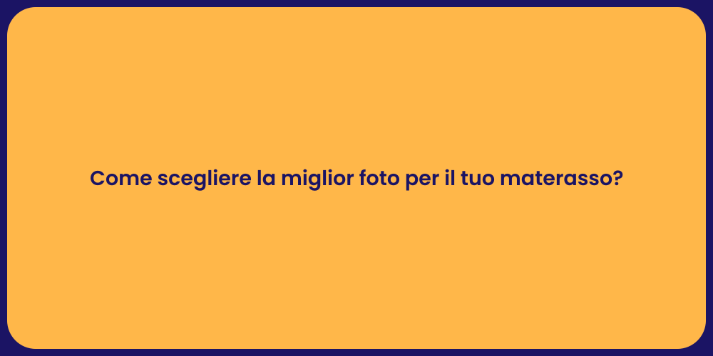 Come scegliere la miglior foto per il tuo materasso?