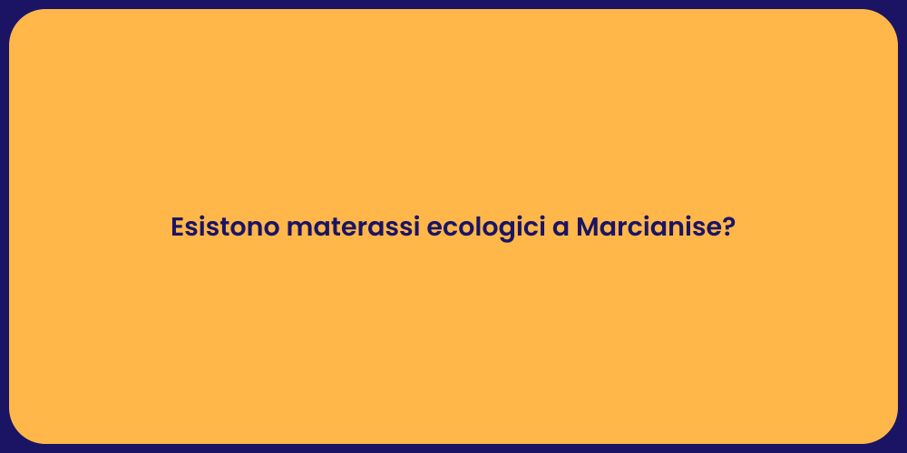 Esistono materassi ecologici a Marcianise?