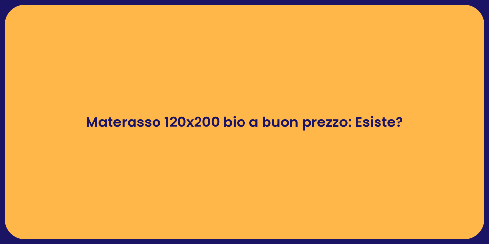 Materasso 120x200 bio a buon prezzo: Esiste?