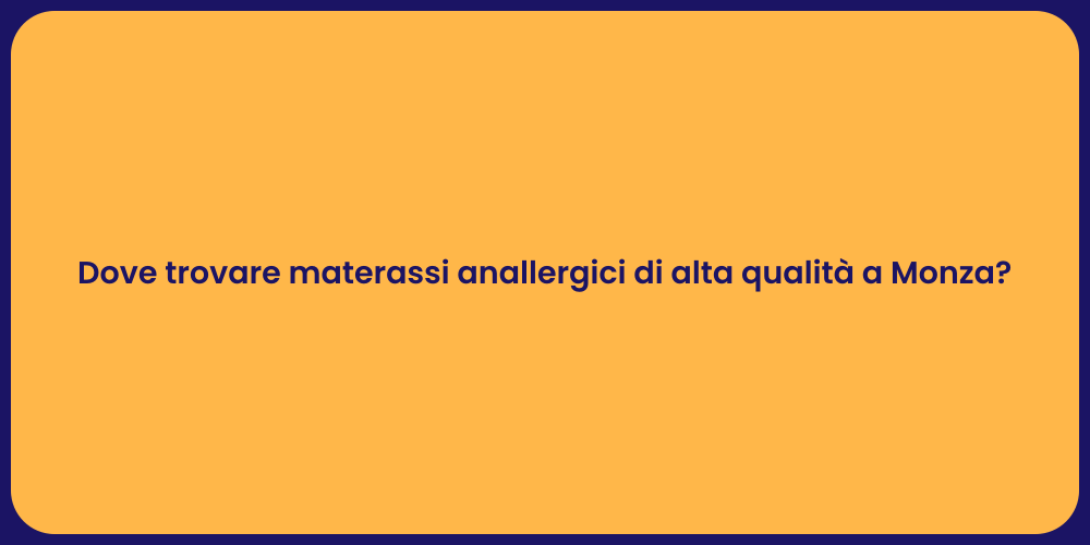 Dove trovare materassi anallergici di alta qualità a Monza?