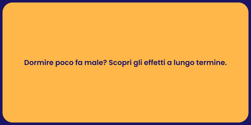 Dormire poco fa male? Scopri gli effetti a lungo termine.