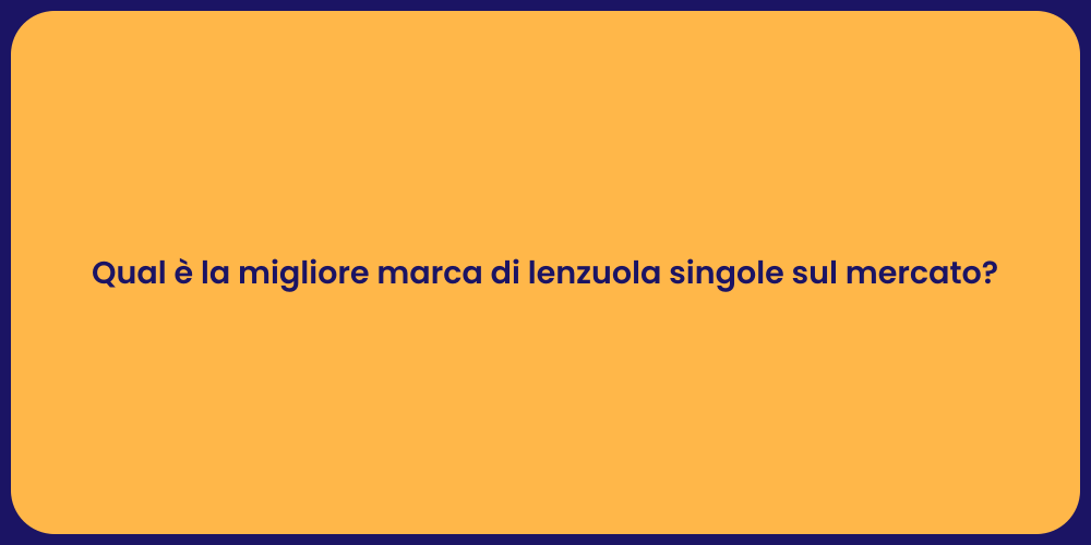 Qual è la migliore marca di lenzuola singole sul mercato?