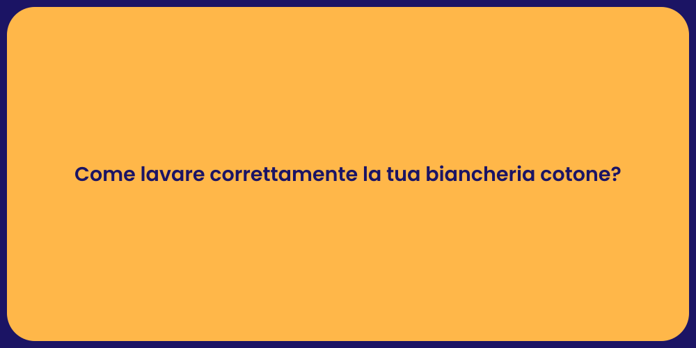 Come lavare correttamente la tua biancheria cotone?