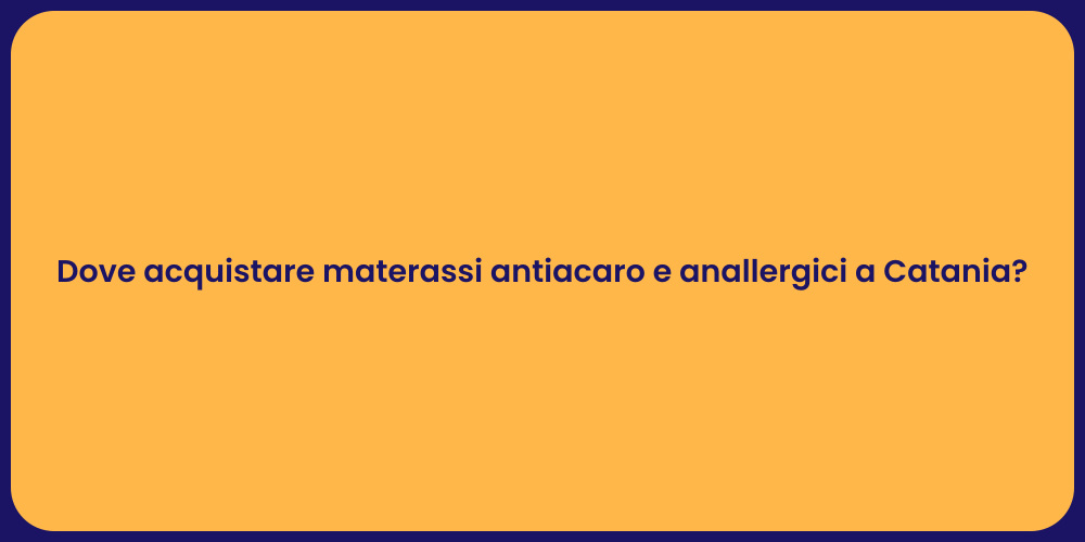 Dove acquistare materassi antiacaro e anallergici a Catania?