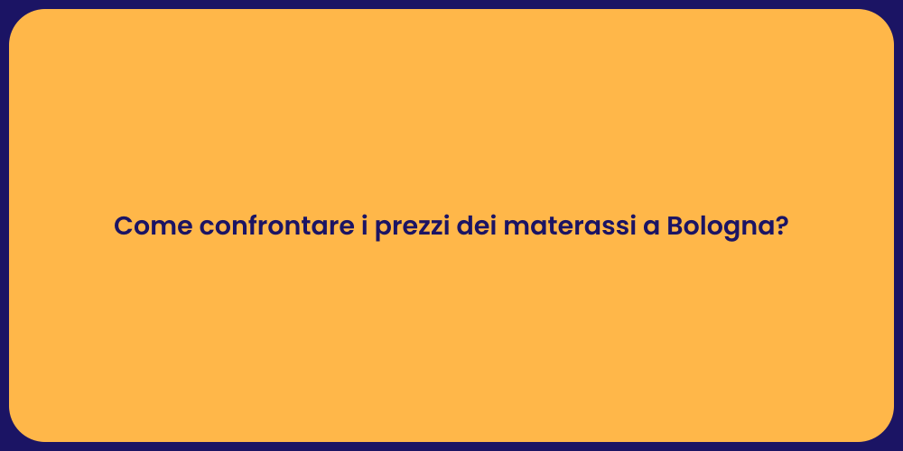 Come confrontare i prezzi dei materassi a Bologna?