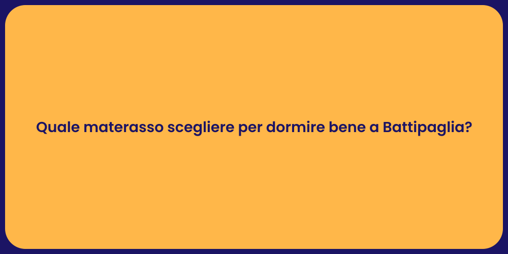 Quale materasso scegliere per dormire bene a Battipaglia?