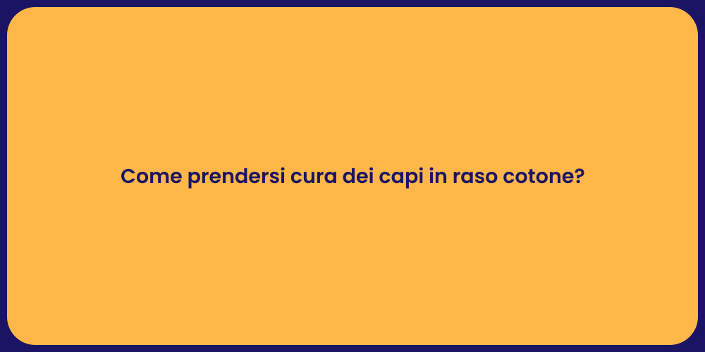 Come prendersi cura dei capi in raso cotone?