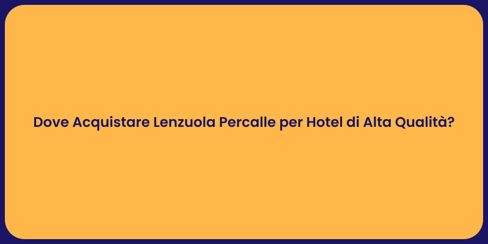 Dove Acquistare Lenzuola Percalle per Hotel di Alta Qualità?