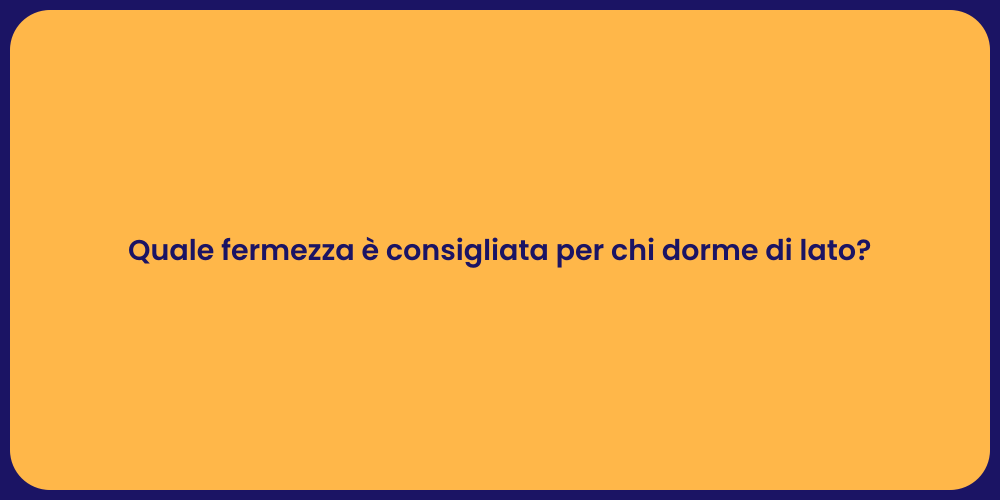 Quale fermezza è consigliata per chi dorme di lato?