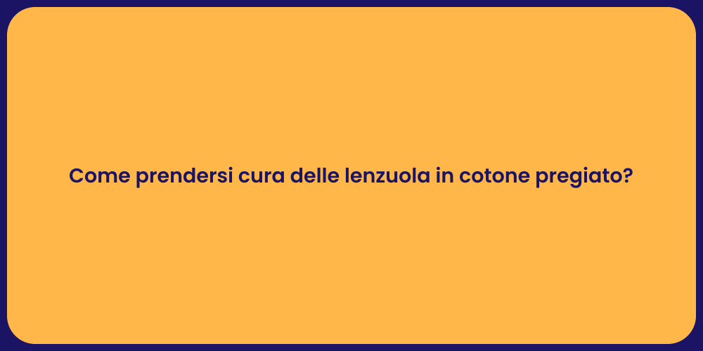 Come prendersi cura delle lenzuola in cotone pregiato?