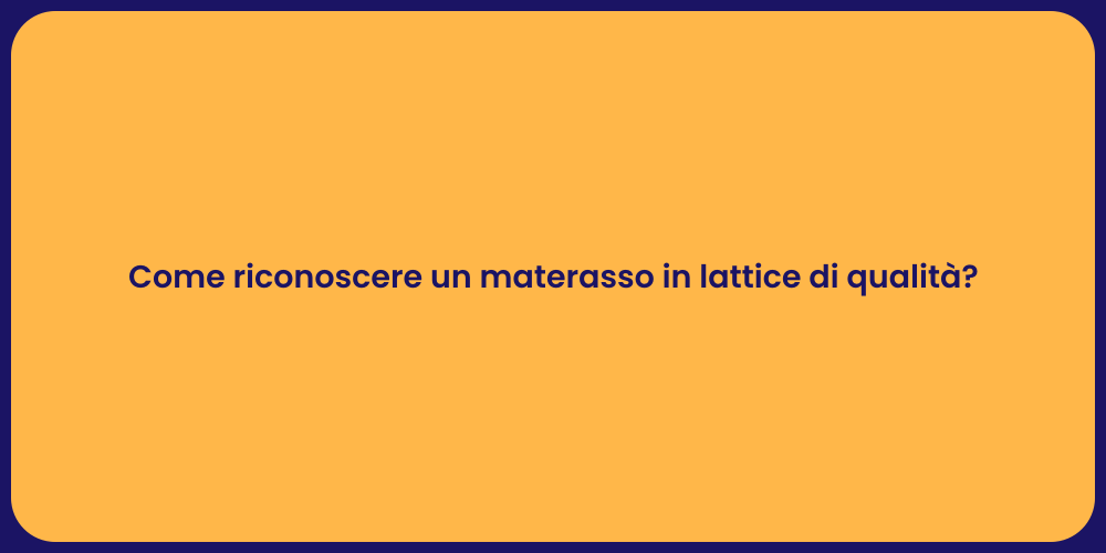 Come riconoscere un materasso in lattice di qualità?