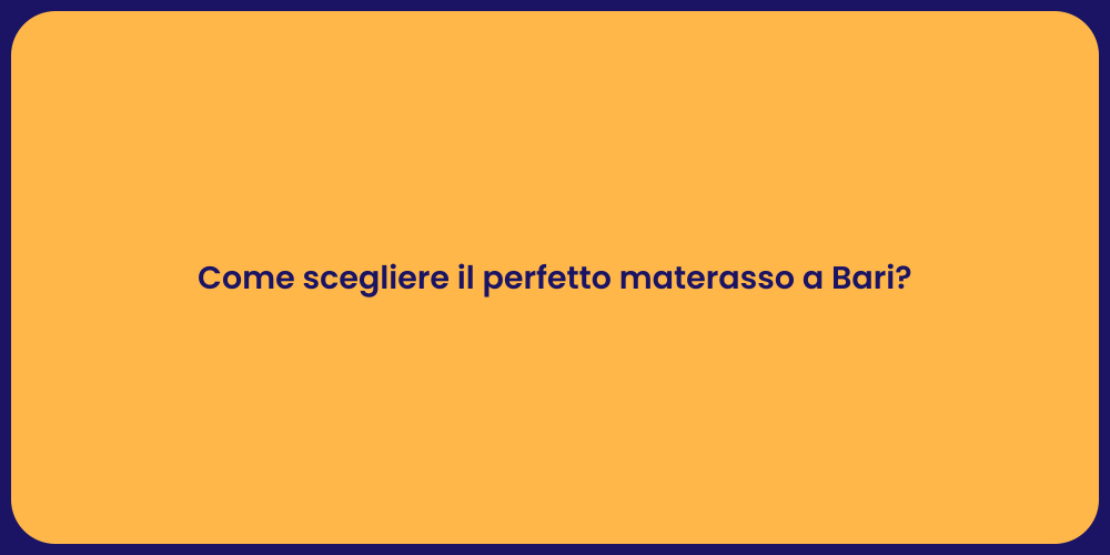 Come scegliere il perfetto materasso a Bari?
