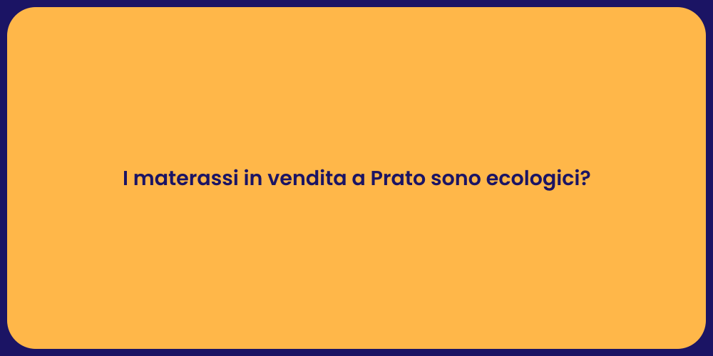 I materassi in vendita a Prato sono ecologici?