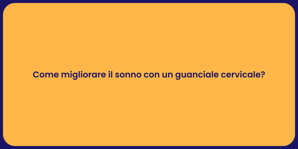 Come migliorare il sonno con un guanciale cervicale?