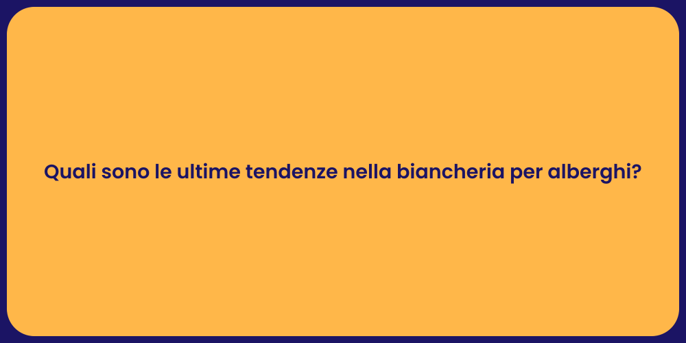 Quali sono le ultime tendenze nella biancheria per alberghi?