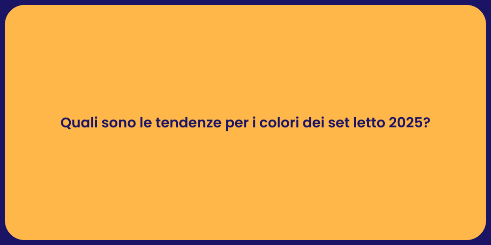 Quali sono le tendenze per i colori dei set letto 2025?