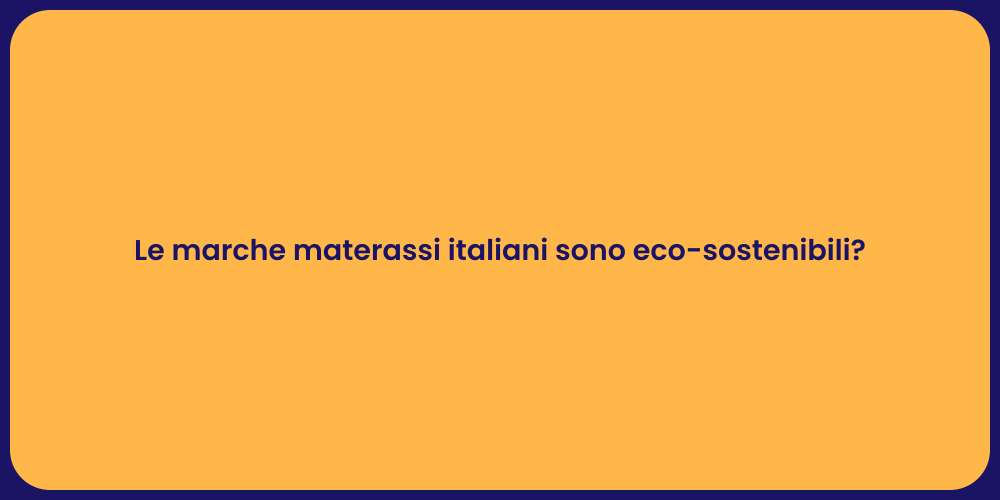 Le marche materassi italiani sono eco-sostenibili?