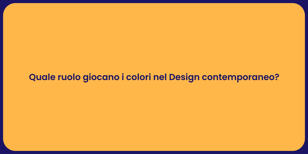 Quale ruolo giocano i colori nel Design contemporaneo?