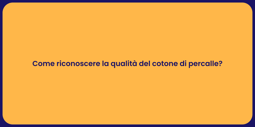 Come riconoscere la qualità del cotone di percalle?