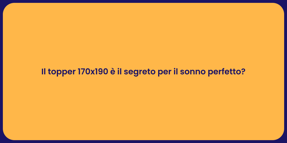 Il topper 170x190 è il segreto per il sonno perfetto?