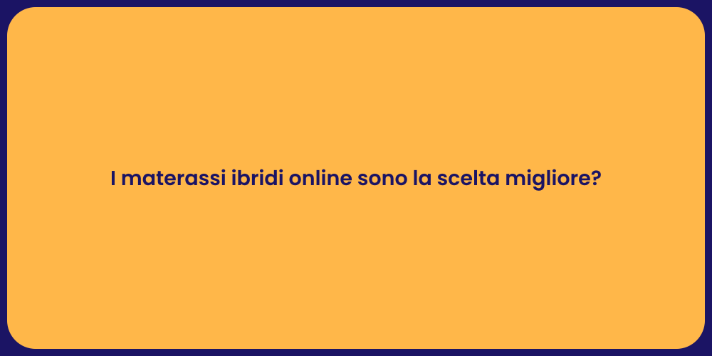 I materassi ibridi online sono la scelta migliore?