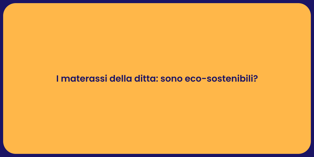 I materassi della ditta: sono eco-sostenibili?