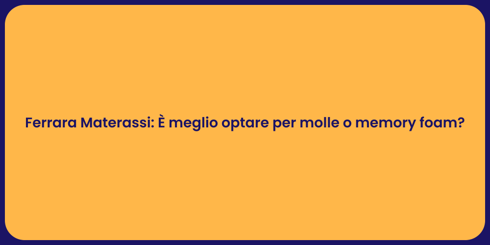 Ferrara Materassi: È meglio optare per molle o memory foam?
