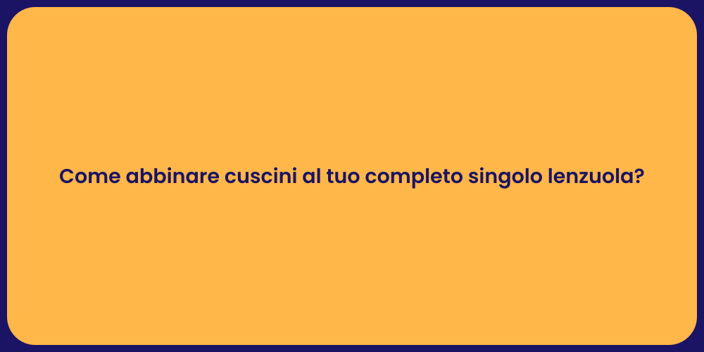 Come abbinare cuscini al tuo completo singolo lenzuola?