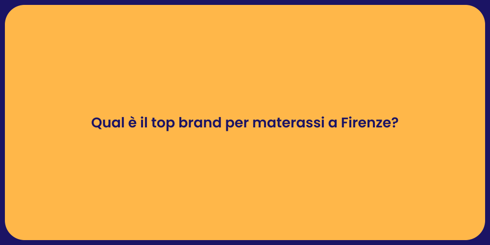 Qual è il top brand per materassi a Firenze?