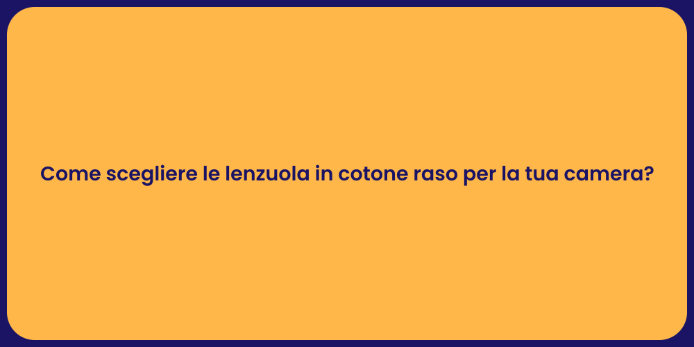 Come scegliere le lenzuola in cotone raso per la tua camera?