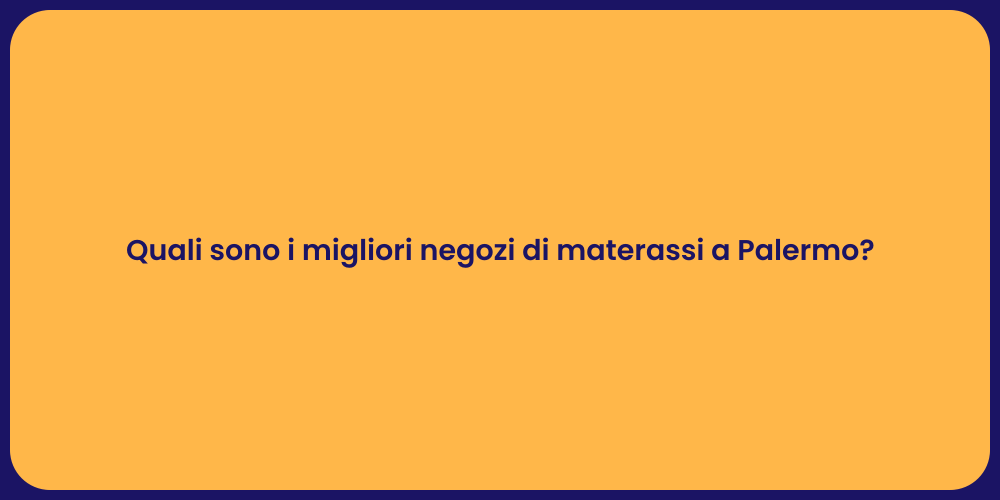 Quali sono i migliori negozi di materassi a Palermo?